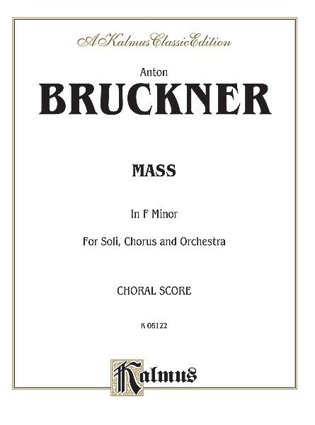 Mass In F Minor : For Soli, Chorus and Orchestra.