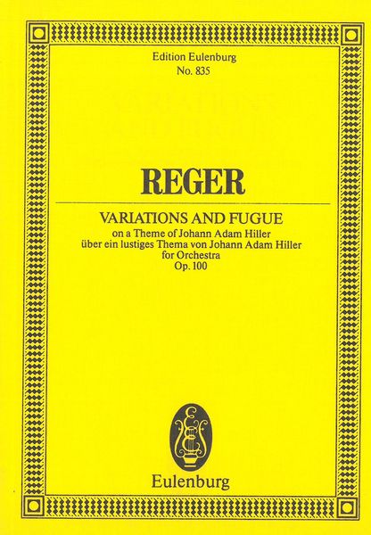Variations and Fugue On A Theme of Johann Adam Hiller, Op. 100 : For Orchestra.