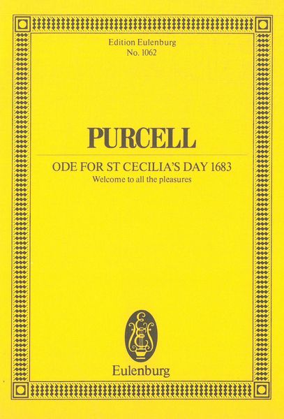 Ode For St Cecilia's Day 1683 : Welcome To All The Pleasures.