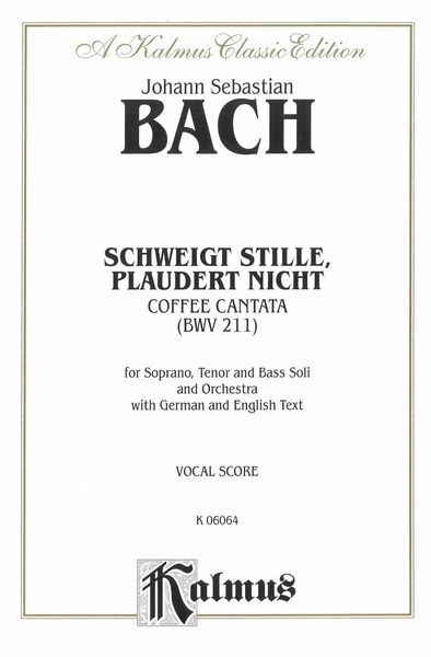 Cantata No. 211 - Schweigt Stille, Plaudert Nicht (Be Still, Stop Chattering) (Coffee Cantata) [G/E]