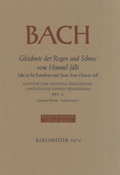 Gleichwie der Regen und Schnee Vom Himmel Fällt, BWV 18 (Cantata No. 18) : For Chorus & Keyboard.