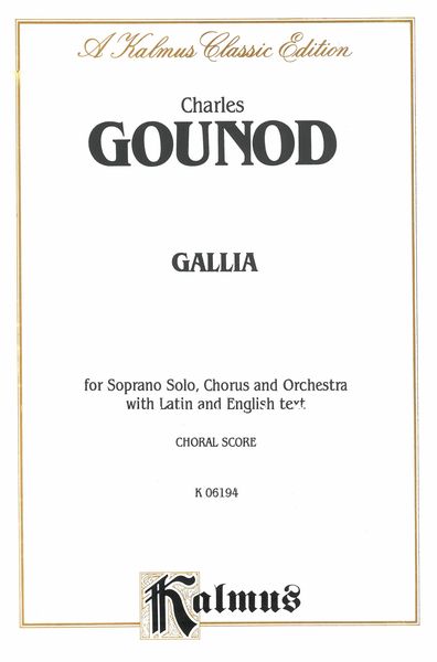Gallia : For Soprano Solo, Chorus & Orchestra [L/E].