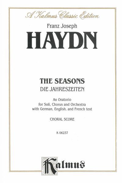 The Seasons (Die Jahreszeiten) : An Oratorio For Soli, Chorus & Orchestra.