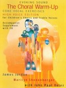 Choral Warm-Up : Core Vocal Exercises For Children's Choir and Treble Voices - High Voice Edition.