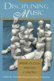 Disciplining Music : Musicology and Its Canons / Ed.by Katherine Bergeron.
