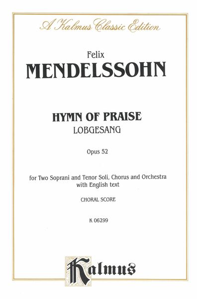 Hymn of Praise (Lobgesang), Op. 52 : For Sst Soli, Chorus & Orchestra - Piano reduction [E].