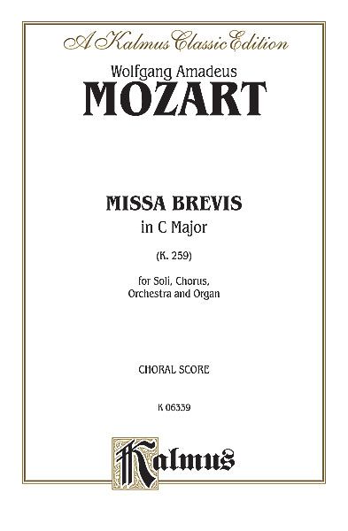 Missa Brevis In C Major, K. 259 : For Soli, Chorus, Orchestra and Organ.