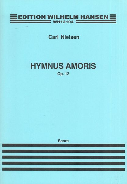 Hymnus Amoris, Op. 12 : For Soli, Choir and Orchestra.