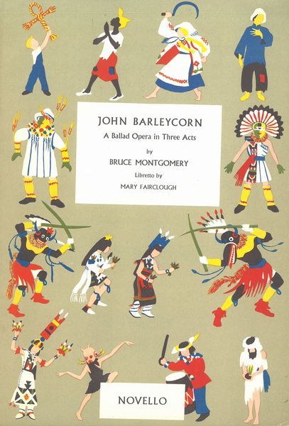 John Barleycorn : A Ballad Opera In Three Acts / Libretto by Mary Fairclough.