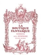 La Boutique Fantasque : For Piano / arr. by Ottorino Respighi.