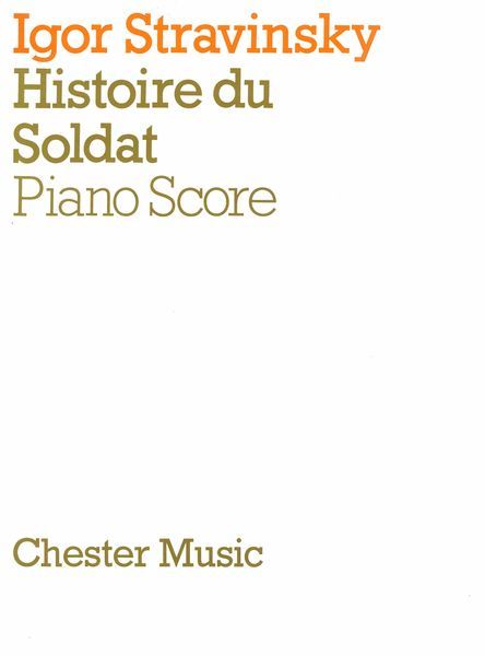 Histoire Du Soldat = The Soldier's Tale : For 3 Narrators, Dancer and Ensemble.