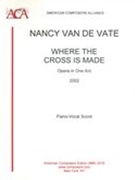 Where The Cross Is Made : Opera In One Act (2002).