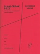 Slam Creak Bzzz : For Amplified String Quartet and Electronics (2012, Rev. 2015).