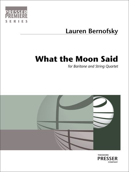 What The Moon Said : For Baritone and String Quartet.
