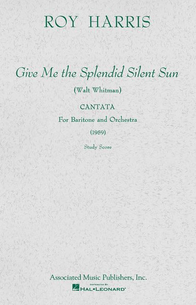 Give Me The Splendid Silent Sun (1959) : Cantata For Baritone & Orchestra.