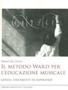 Metodo Ward Per l'Educazione Musicale : Genesi, Lineamenti Ed Esperienze.
