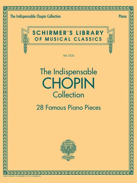 The Indispensable Chopin Collection : 28 Famous Piano Pieces.