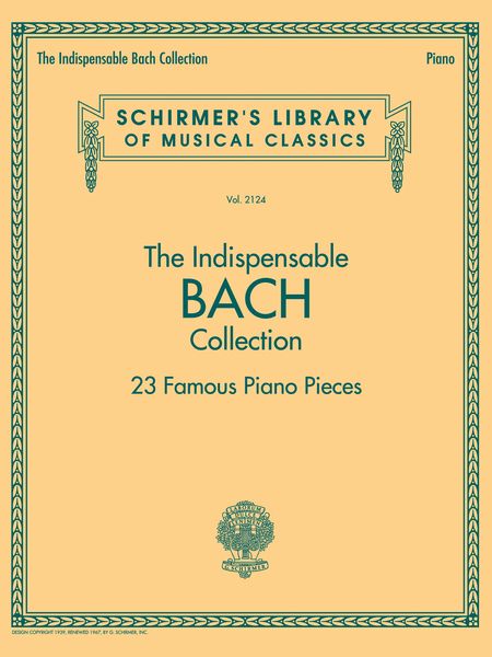 The Indispensable Bach Collection : 23 Famous Piano Pieces.