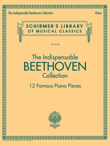 The Indispensable Beethoven Collection : 12 Famous Piano Pieces.