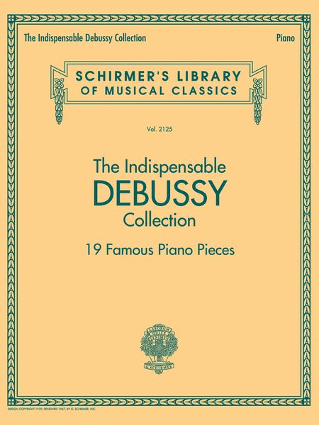 The Indispensable Debussy Collection : 19 Famous Piano Pieces.
