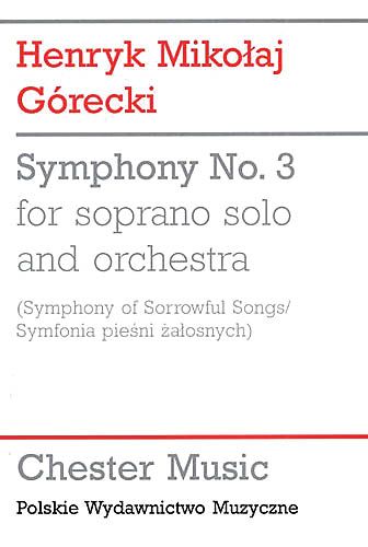 Symphony No. 3 : For Soprano and Orchestra (Symphony of Sorrowful Songs).