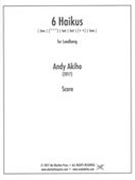 6 Haikus : For Baritone Voice, Trumpet In C, Trombone and Bass Clarinet (2011).