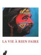 VIe A Rien Faire.