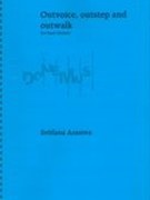 Outvoice, Outstep and Outwalk : For Bass Clarinet (2004).