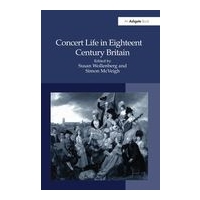 Concert Life In Eighteenth-Century Britain / edited by Susan Wollenberg and Simon McVeigh.