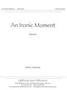 Ironic Moment : For Bassoon.