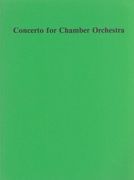 Concerto : For Chamber Orchestra.