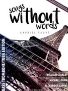 Songs Without Words : Bass Trombone/Tuba Edition / edited and arranged by William Stanley.