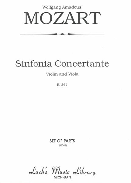 Sinfonia Concertante (K. 364) : For Violin, Viola, and Orchestra.