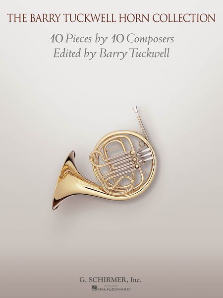 The Barry Tuckwell Horn Collection : 10 Pieces by 10 Composers / edited by Barry Tuckwell.