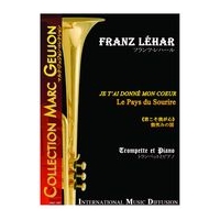 Je T'ai Donné Mon Coeur From le Pays Du Sourire : For Trumpet and Piano.