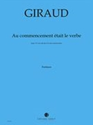 Au Commencement Était le Verbe : Pour Choeur (SATB) Et 6 Percussions.