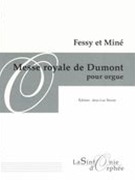 Messe Royale De Dumont : Pour Orgue / edited by Jean-Luc Perrot.
