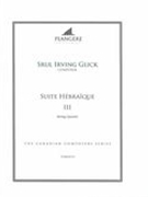 Suite Hébraïque III : For String Quartet / edited by Brian McDonagh.