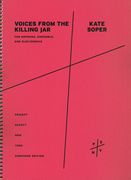 Voices From The Killing Jar : For Soprano, Ensemble and Electronics - Version With Doubling.