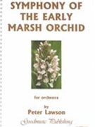 Symphony of The Early Marsh Orchid : For Orchestra.