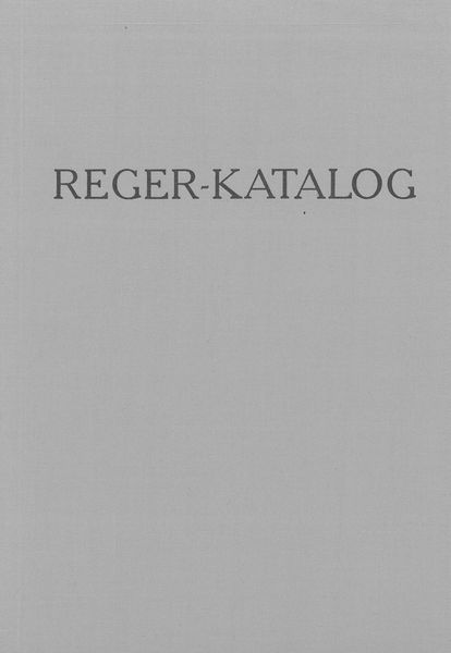 Reger-Katalog : 2., Ergänzte Auflage.