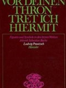 Vor Deinen Thron Tret Ich Hiermit: Figuren und Symbole In Den Letzten Werken Johann Sebastian Bachs.