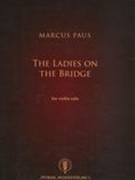 Ladies On The Bridge : For Violin Solo (2010).
