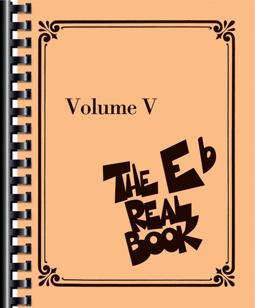 The Real Book, Vol. 5 : For E Flat Instruments.