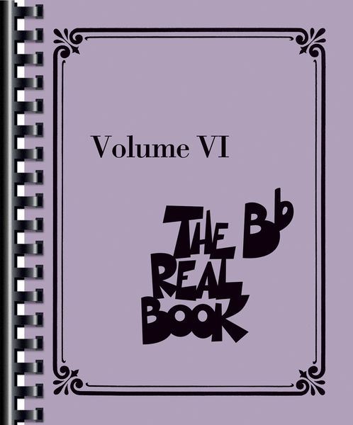 The Real Book, Vol. 6 : For B Flat Instruments.