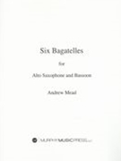 Six Bagatelles : For Alto Saxophone and Bassoon.