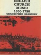 English Church Music, 1650-1750 : In Royal Chapel, Cathedral and Parish Church.
