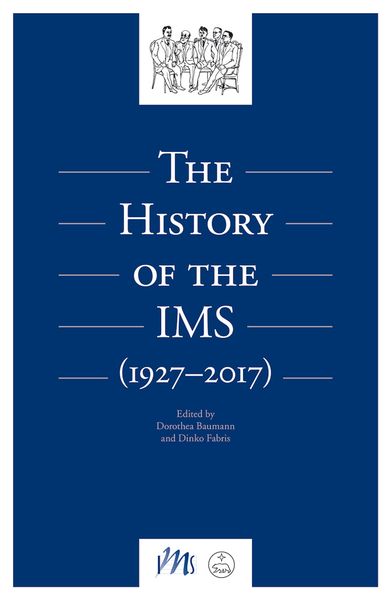 The History of The IMS (1927-2017) / edited by Dorothea Baumann and Dinko Fabris.