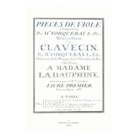 Pièces De Viole Composées Par M. Forqueray le Père; Mises En Pièces De Clavecin.