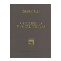 Cancioneiro Musical d'Elvas : For SATB Chorus / Transcrição E Estudo De Manuel Morais.